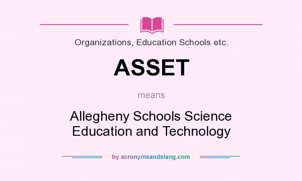 What does ASSET mean? It stands for Allegheny Schools Science Education and Technology