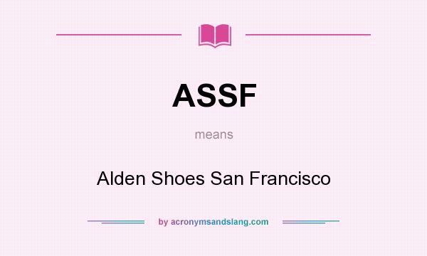 What does ASSF mean? It stands for Alden Shoes San Francisco