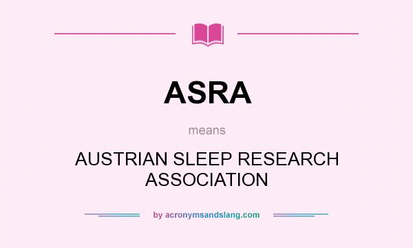What does ASRA mean? It stands for AUSTRIAN SLEEP RESEARCH ASSOCIATION