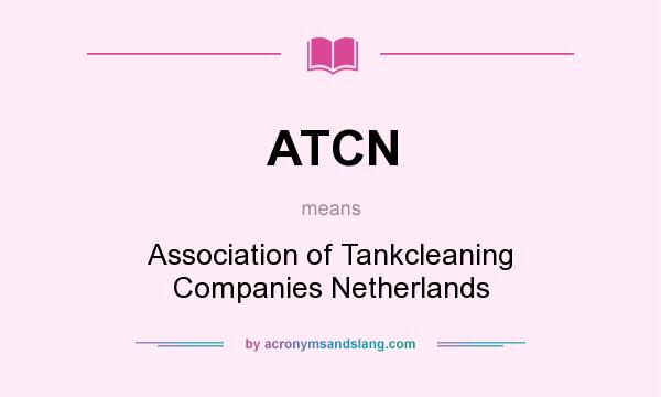 What does ATCN mean? It stands for Association of Tankcleaning Companies Netherlands