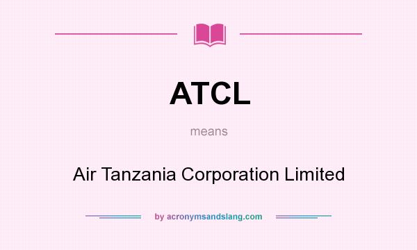 What does ATCL mean? It stands for Air Tanzania Corporation Limited