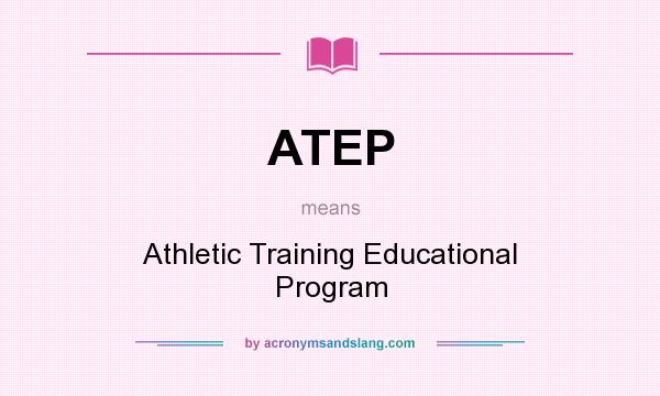 What does ATEP mean? It stands for Athletic Training Educational Program