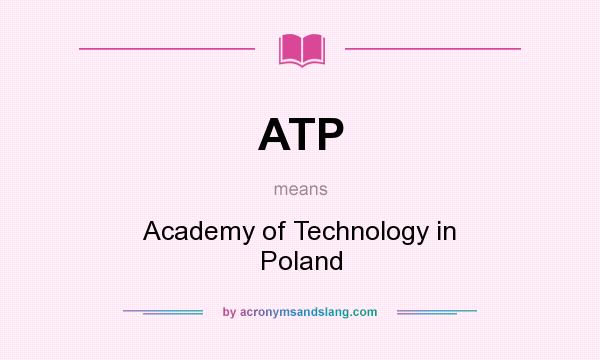 What does ATP mean? It stands for Academy of Technology in Poland