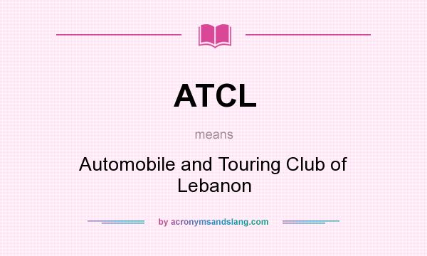 What does ATCL mean? It stands for Automobile and Touring Club of Lebanon