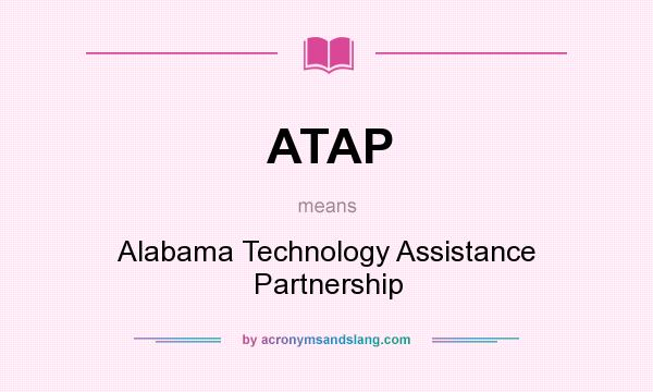 What does ATAP mean? It stands for Alabama Technology Assistance Partnership