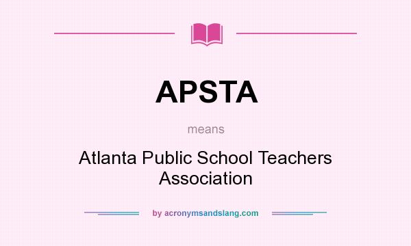 What does APSTA mean? It stands for Atlanta Public School Teachers Association