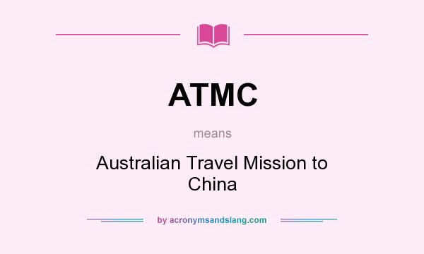 What does ATMC mean? It stands for Australian Travel Mission to China
