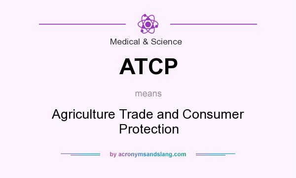 What does ATCP mean? It stands for Agriculture Trade and Consumer Protection