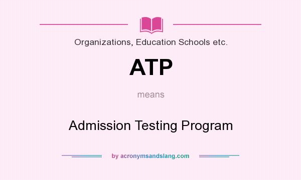 What does ATP mean? It stands for Admission Testing Program