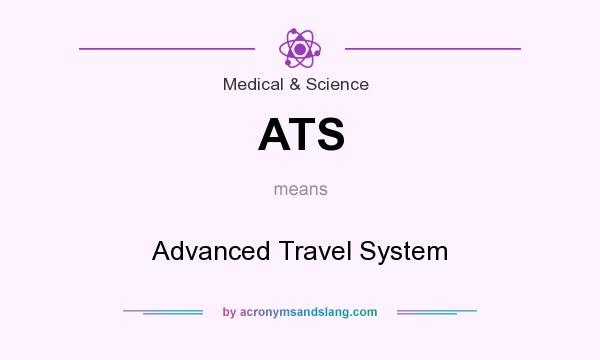 What does ATS mean? It stands for Advanced Travel System