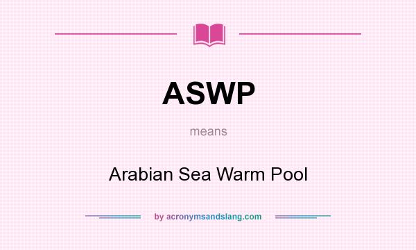 What does ASWP mean? It stands for Arabian Sea Warm Pool