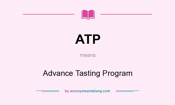 What does ATP mean? It stands for Advance Tasting Program