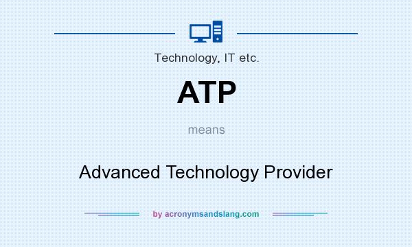 What does ATP mean? It stands for Advanced Technology Provider