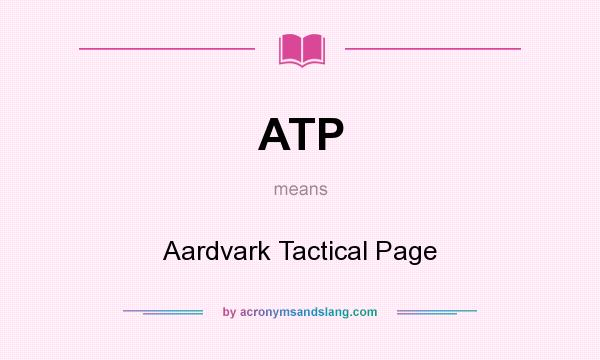 What does ATP mean? It stands for Aardvark Tactical Page