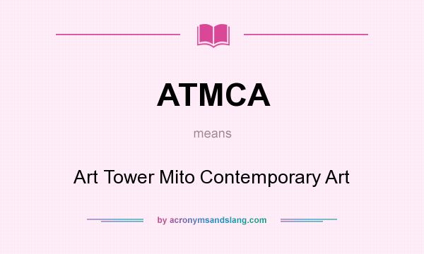 What does ATMCA mean? It stands for Art Tower Mito Contemporary Art