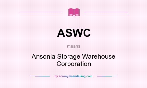 What does ASWC mean? It stands for Ansonia Storage Warehouse Corporation