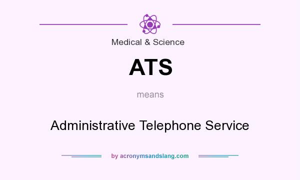 What does ATS mean? It stands for Administrative Telephone Service