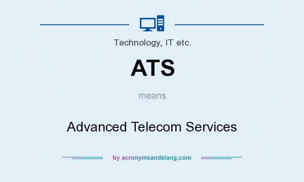 What does ATS mean? It stands for Advanced Telecom Services