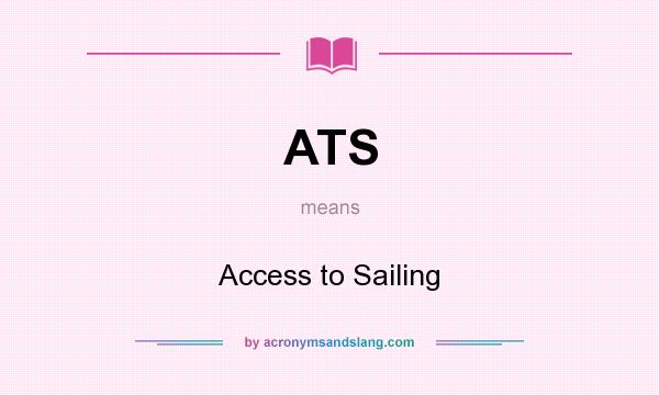 What does ATS mean? It stands for Access to Sailing