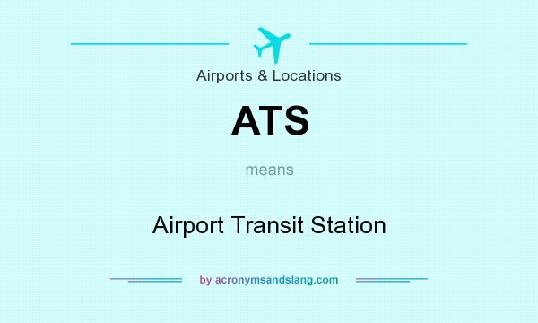 What does ATS mean? It stands for Airport Transit Station