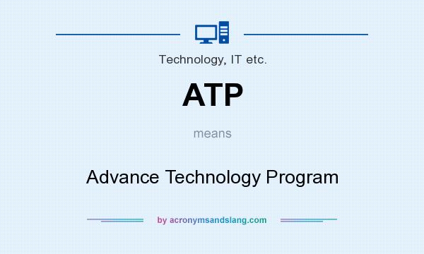 What does ATP mean? It stands for Advance Technology Program