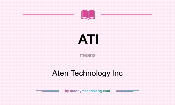 What does ATI mean? It stands for Aten Technology Inc
