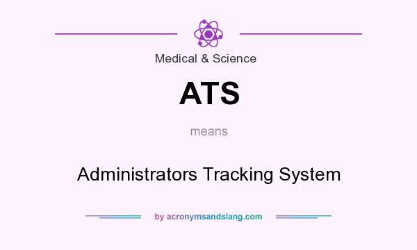 What does ATS mean? It stands for Administrators Tracking System