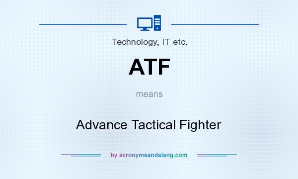What does ATF mean? It stands for Advance Tactical Fighter