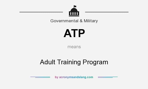 What does ATP mean? It stands for Adult Training Program