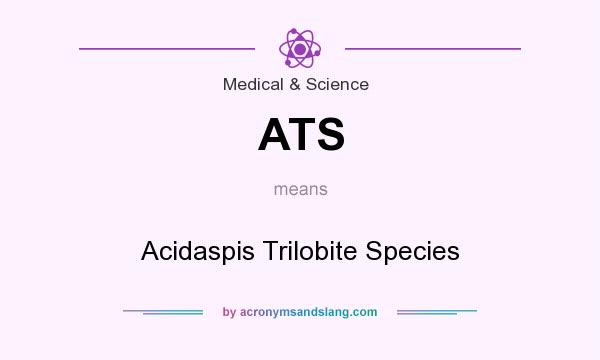 What does ATS mean? It stands for Acidaspis Trilobite Species