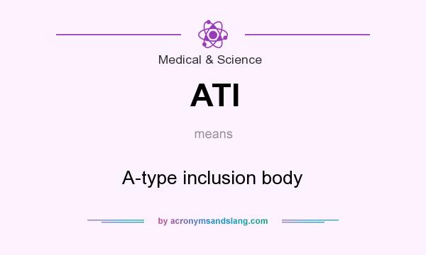 What does ATI mean? It stands for A-type inclusion body