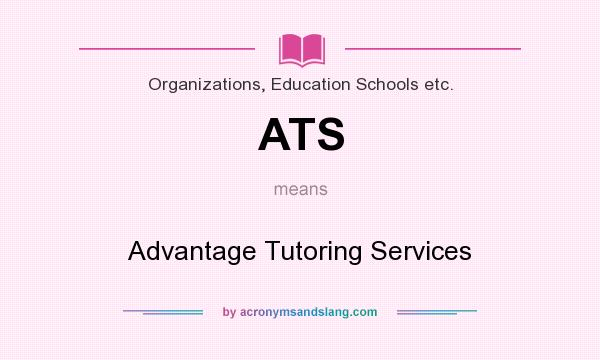 What does ATS mean? It stands for Advantage Tutoring Services