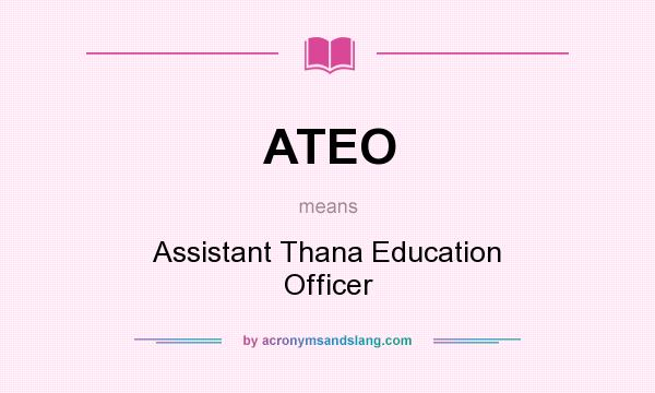 What does ATEO mean? It stands for Assistant Thana Education Officer