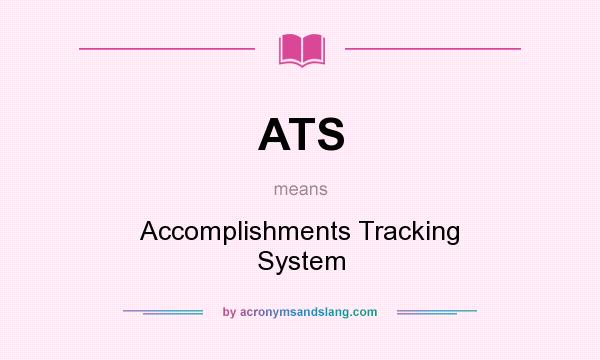 What does ATS mean? It stands for Accomplishments Tracking System