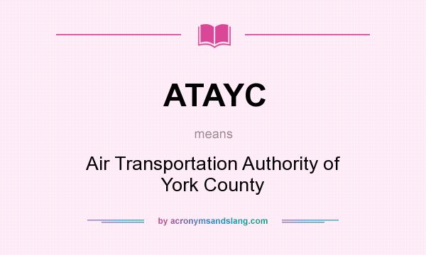 What does ATAYC mean? It stands for Air Transportation Authority of York County