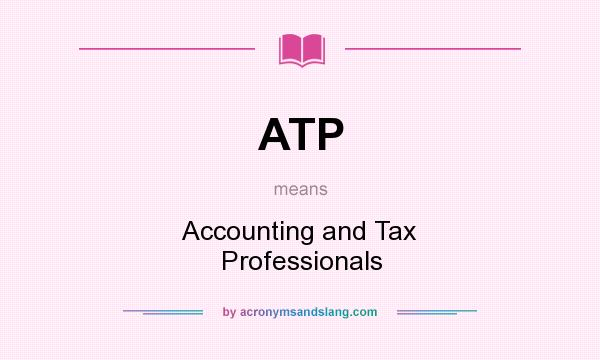 What does ATP mean? It stands for Accounting and Tax Professionals
