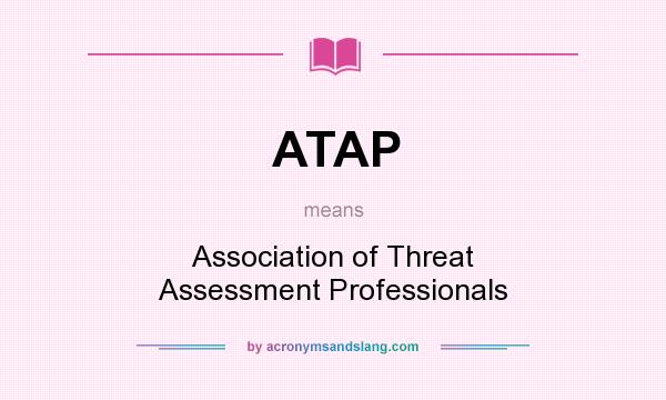 What does ATAP mean? It stands for Association of Threat Assessment Professionals