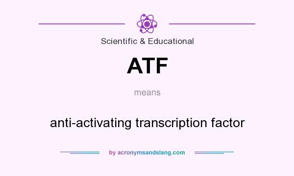 What does ATF mean? It stands for anti-activating transcription factor