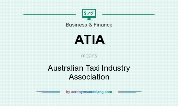 What does ATIA mean? It stands for Australian Taxi Industry Association
