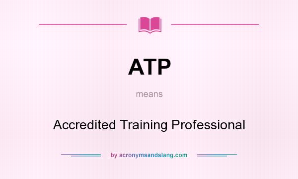 What does ATP mean? It stands for Accredited Training Professional