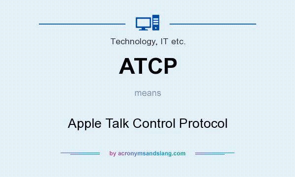 What does ATCP mean? It stands for Apple Talk Control Protocol
