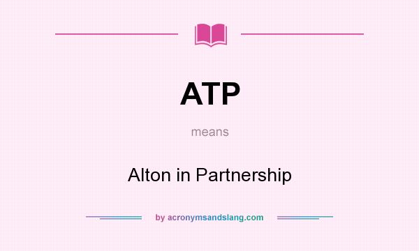 What does ATP mean? It stands for Alton in Partnership