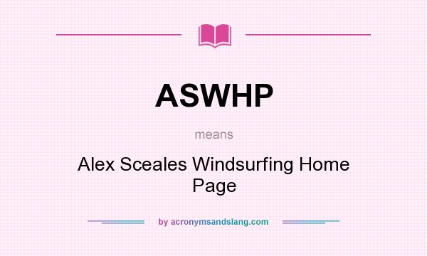 What does ASWHP mean? It stands for Alex Sceales Windsurfing Home Page