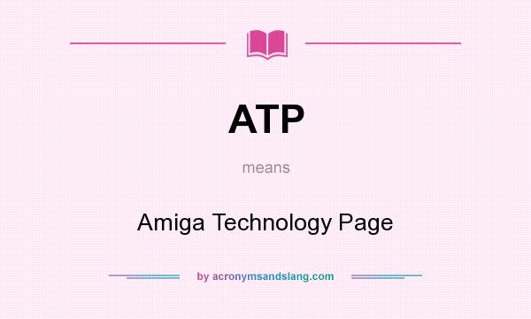 What does ATP mean? It stands for Amiga Technology Page