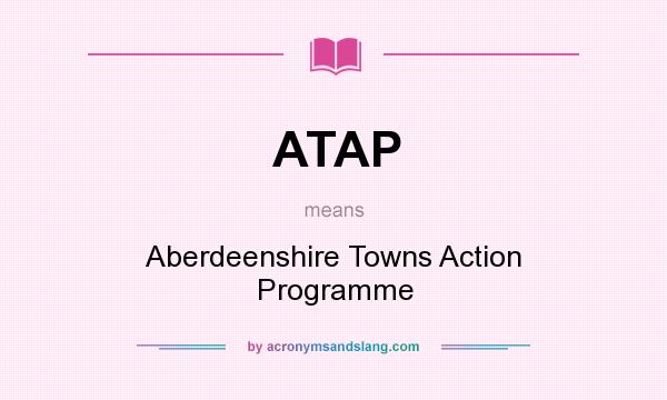 What does ATAP mean? It stands for Aberdeenshire Towns Action Programme