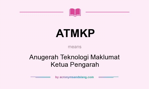 What does ATMKP mean? It stands for Anugerah Teknologi Maklumat Ketua Pengarah