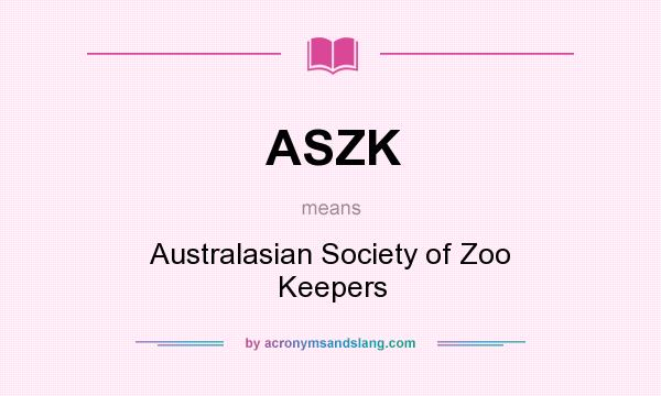What does ASZK mean? It stands for Australasian Society of Zoo Keepers