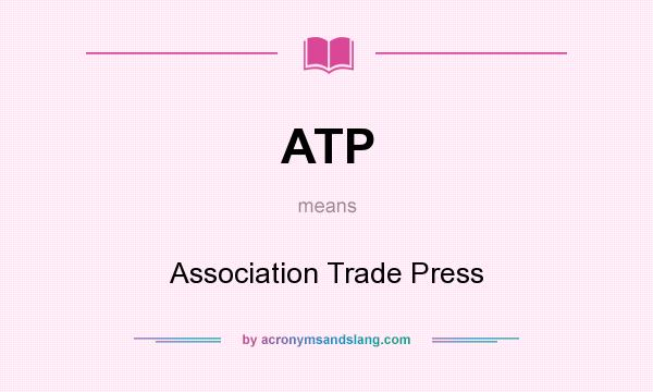 What does ATP mean? It stands for Association Trade Press