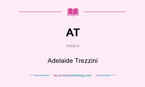 What does AT mean? It stands for Adelaide Trezzini