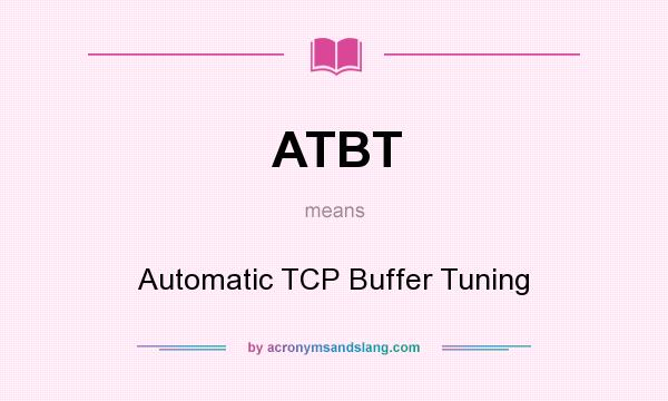 What does ATBT mean? It stands for Automatic TCP Buffer Tuning